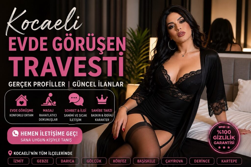 Kocaeli Evde Görüşen Travesti İlanları